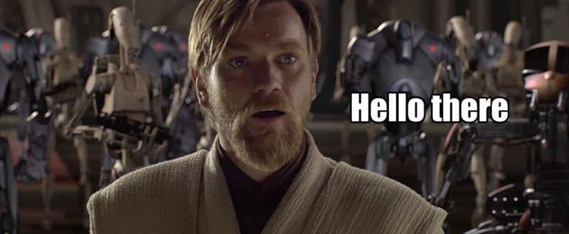 Obi-Wan Kenobi from Star Wars saying hello there